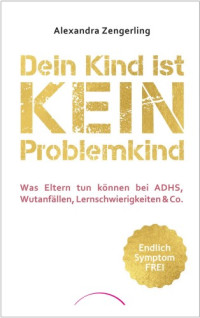 Alexandra Zengerling — Dein Kind ist kein Problemkind