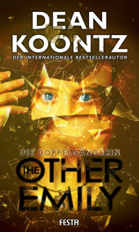 Dean R. Koontz — The Other Emily - Die Doppelgängerin