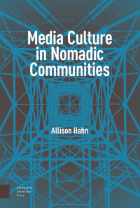 Allison Hailey Hahn — Media Culture in Nomadic Communities