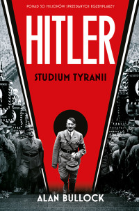 Allan Bullock — Hitler. Studium tyranii