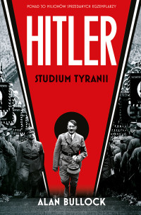 Alan Bullock — Hitler. Studium tyranii