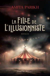 Amita Parikh — La fille de l'illusionniste