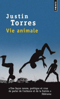 Torres, Justin — Vie animale