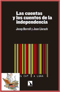 Josep Borrell y Joan Llorach — Las cuentas y los cuentos de la independencia