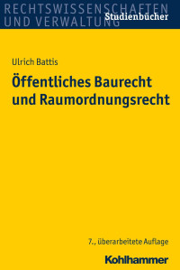 Dr. Dr. h.c. Ulrich Battis — Öffentliches Baurecht und Raumordnungsrecht