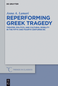 Anna A. Lamari — Reperforming Greek Tragedy