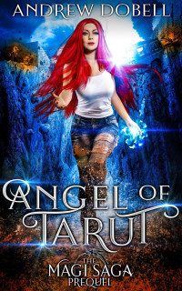 Andrew Dobell — The Angel of Tarut (The Magi Saga, #0)