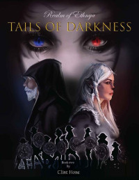 Clint Hone — Tails of Darkness: Realm of Ethnya - Book 2