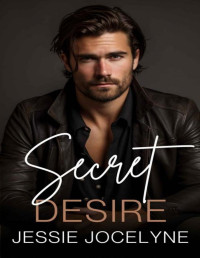 Jessie Jocelyne — Secret Desire: A Billionaire Boss Romance (Forbidden Love)