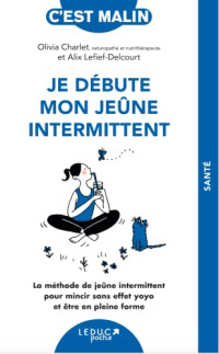 Olivia Charlet, Alix Lefief-Delcourt — Je débute mon jeûne intermittent