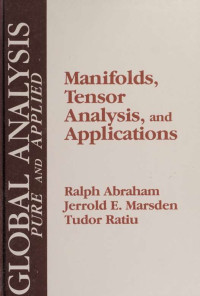 Abraham, Ralph;Marsden, Jerrold E;Rațiu, Tudor S & Marsden, Jerrold E & Rațiu, Tudor S — Manifolds, tensor analysis, and applications