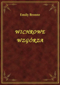 Emily Bronte — WICHROWE WZGÓRZA