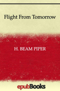 H. Beam Piper — Flight From Tomorrow