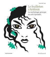 Szac Murielle — Le feuilleton d'Artémis: La mythologie grecque en cent épisodes