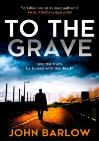 John Barlow — To the Grave
