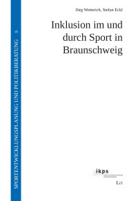 Jörg Wetterich;Stefan Eckl — Inklusion im und durch Sport in Braunschweig