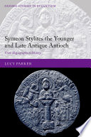 Lucy Parker, British Academy Postdoctoral Fellow Lucy Parker — Symeon Stylites the Younger and Late Antique Antioch: From Hagiography to History