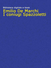 Emilio De Marchi — I coniugi Spazzoletti