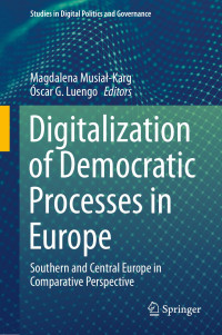 Magdalena Musiał-Karg；Óscar G. Luengo — Digitalization of Democratic Processes in Europe