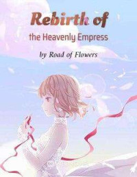 Road of Flowers — Rebirth Of The Heavenly Empress