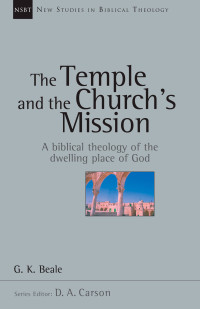 Beale, G. K.; — The Temple and the Church's Mission