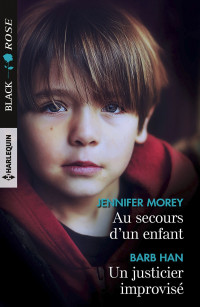 Jennifer Morey & Barb Han — Au secours d'un enfant - Un justicier improvisé