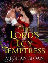 Meghan Sloan — The Lord's Icy Temptress: A Historical Regency Romance Novel