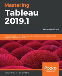 David Baldwin & Marleen Meier — Mastering Tableau 2019.1 - Second Edition