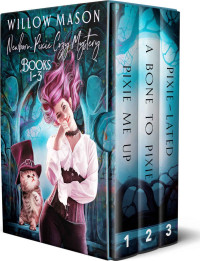 Willow Mason [Mason, Willow] — Newborn Pixie Cozy Mysteries - Books 1-3