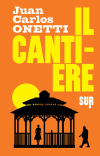 Juan Carlos Onetti — Il cantiere