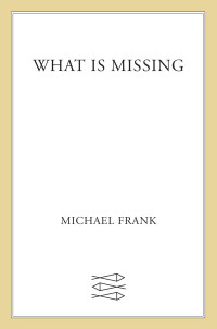 Michael Frank — What Is Missing