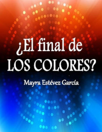 Mayra Estévez García — ¿El final de Los Colores?
