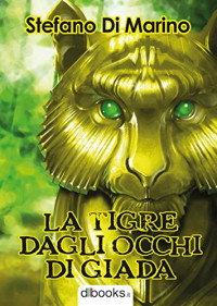 Stefano di Marino — La tigre dagli occhi di giada