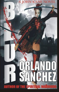 Orlando A. Sanchez [Sanchez, Orlando A.] — Blur-A John Kane Novel