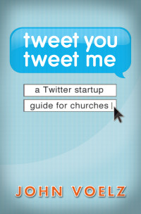 Voelz, John; — Tweet You Tweet Me - EBook [ePub]: A Twitter Startup Guide for Churches