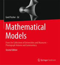 Gerd Fischer — Mathematical Models: From the Collections of Universities and Museums – Photograph Volume and Commentary, 2nd