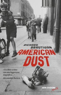 Richard Brautigan — American Dust. Prima Che Il Vento Si Porti via Tutto