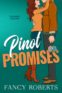 Fancy Roberts — Pinot Promises: A single-dad, opposites attract, romance (Sunshine Cellars Book 1)