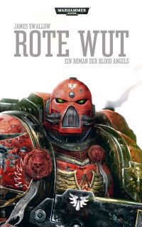 James Swallow — Rote Wut (Blood Angels) (German Edition)