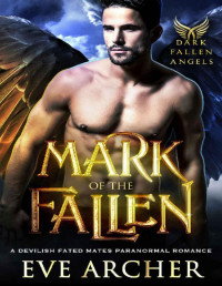 Eve Archer — Mark of the Fallen: A Devilish Fated Mates Paranormal Romance (Dark Fallen Angels Book 1)