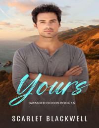 Scarlet Blackwell — Yours: A Heal Me m/m romance (Damaged Goods)