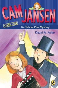 Adler, David A. — [Cam Jansen Mysteries 21] • The School Play Mystery