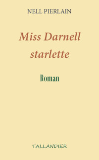 Nell Pierlain [Pierlain, Nell] — Miss Darnell, starlette