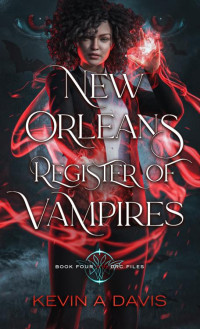Kevin A Davis — New Orleans Register of Vampires: Book Four of the DRC Files