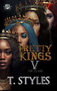 T. Styles — Pretty Kings 5: The Clash (The Cartel Publications Presents) (Pretty Kings series)