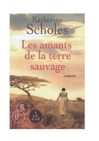 Scholes, Katherine — Les Amants de la terre sauvage