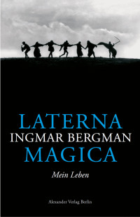 Bergman; — Laterna Magica. Mein Leben