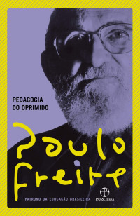 Freire, Paulo — Pedagogia Do Oprimido