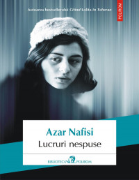 Azar Nafisi [Nafisi, Azar] — Lucruri nespuse