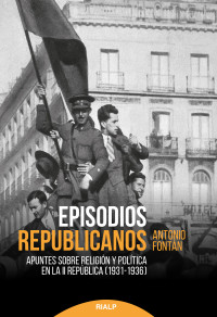 Antonio Fontn Prez; — Episodios republicanos